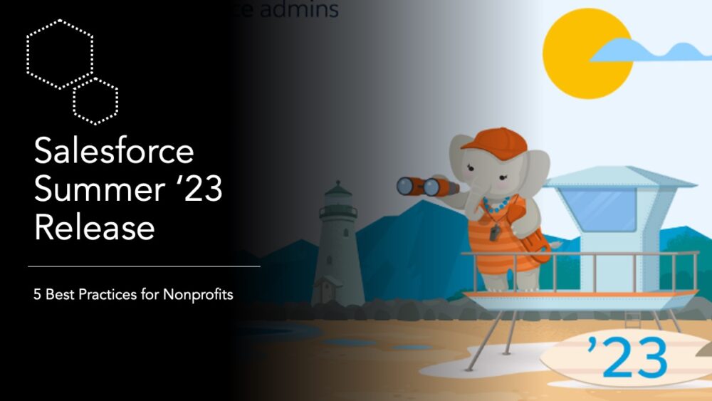 Salesforce Summer '23 Release: What Nonprofits Should Know