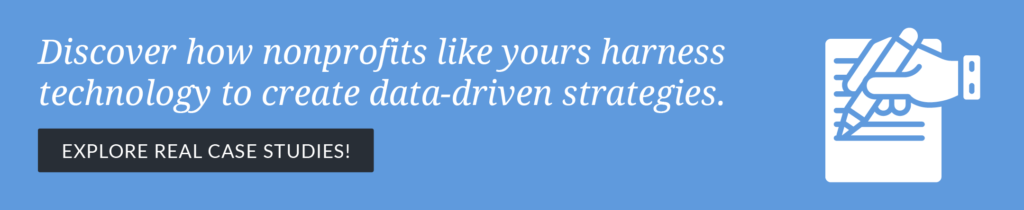 Click through to explore real-life case studies that illustrate the importance of data for nonprofits.