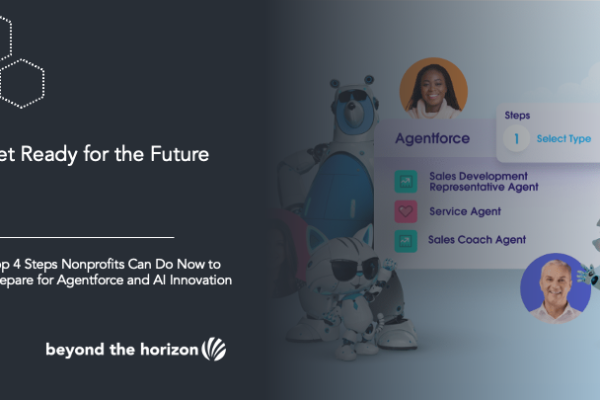 Get Ready for the Future: Top 4 Steps Nonprofit Can Do Now to Prepare for Agentforce and AI Innovation